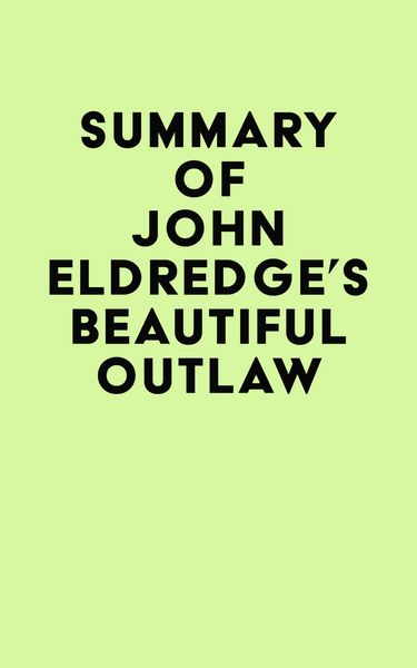 Produktbild: Summary of John Eldredge's Beautiful Outlaw