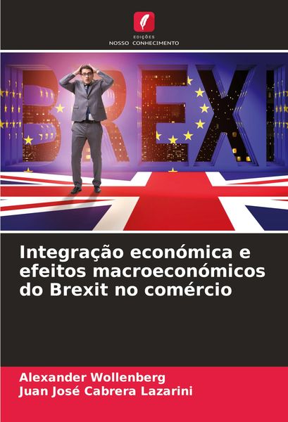 Produktbild: Integra&ccedil;&atilde;o econ&oacute;mica e efeitos macroecon&oacute;micos do Brexit no com&eacute;rcio