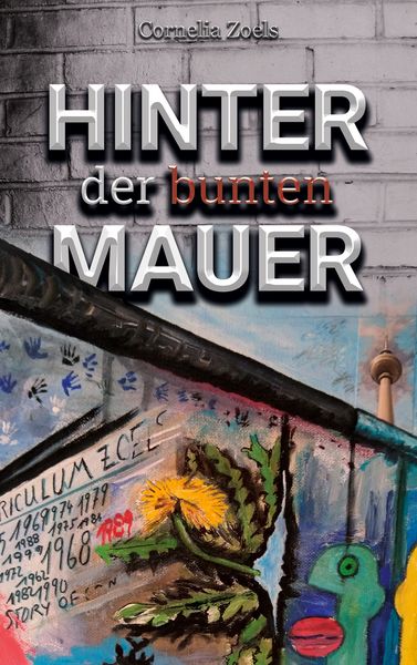 Hinter der bunten Mauer, Taschenbuch von Cornelia Zoels, BoD – Books on Demand, 9783753461632