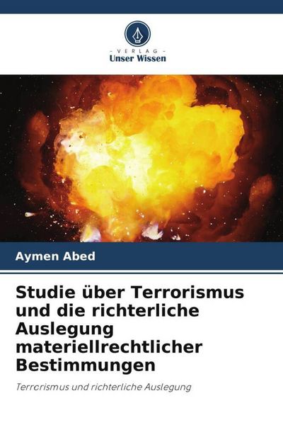 Produktbild: Studie &uuml;ber Terrorismus und die richterliche Auslegung materiellrechtlicher Bestimmungen