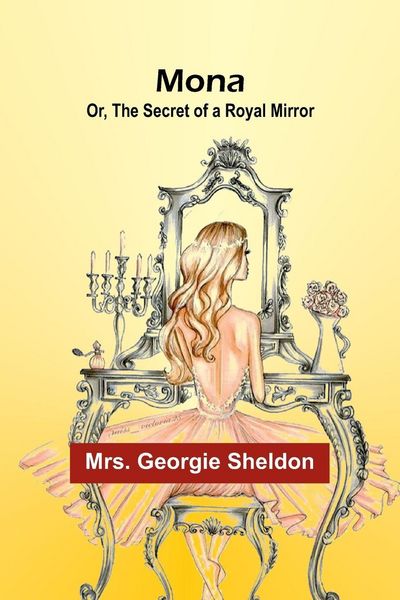 Produktbild: Mona; Or, The Secret of a Royal Mirror
