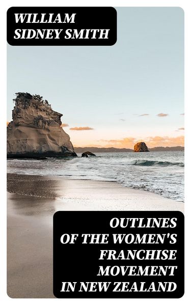 Produktbild: Outlines of the women's franchise movement in New Zealand