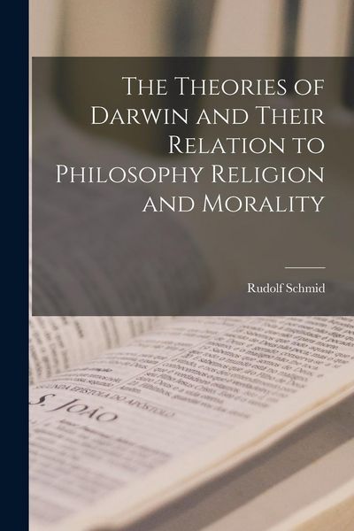 Produktbild: The Theories of Darwin and Their Relation to Philosophy Religion and Morality