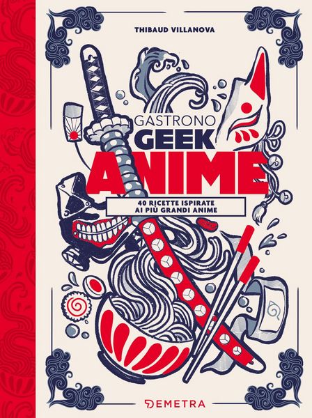 Produktbild: Gastronogeek anime. 40 ricette ispirate ai pi&ugrave; grandi anime