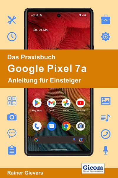 Produktbild: Das Praxisbuch Google Pixel 7a - Anleitung f&uuml;r Einsteiger