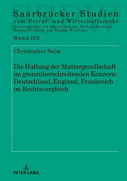 Produktbild: Die Haftung der Muttergesellschaft im grenz&uuml;berschreitenden Konzern: Deutschland, England, Frankreich im Rechtsvergleich