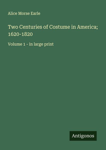 Produktbild: Two Centuries of Costume in America; 1620-1820