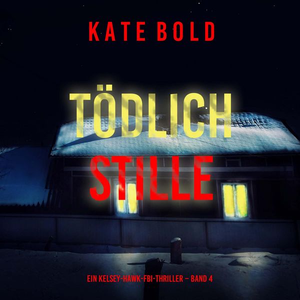 Tödliche Stille (Ein Kelsey-Hawk-FBI-Thriller – Band 4) - Kate Bold, Audio, 9798261407133