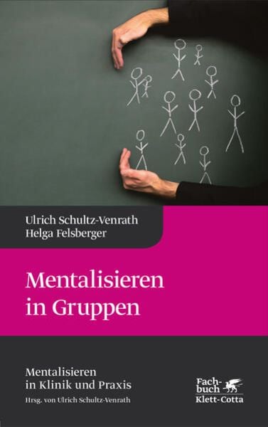 Mentalisieren in Gruppen (Mentalisieren in Klinik und Praxis, Bd. 1), Gebundene Ausgabe von Ulrich Schultz-Venrath , Helga Felsberger, Klett Cotta,