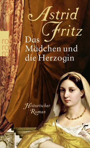 Das Mädchen und die Herzogin, Taschenbuch von Astrid Fritz, Rowohlt Taschenbuch