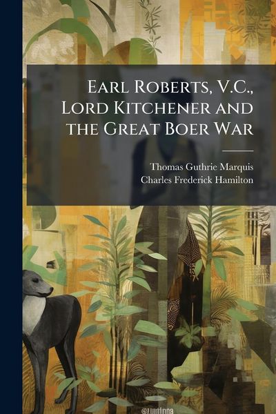 Produktbild: Earl Roberts, V.C., Lord Kitchener and the Great Boer War
