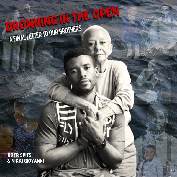 Drowning in the Open: A Final Letter to Our Brothers - Dxtr Spits , Nikki Giovanni, Audio, 9780578823430