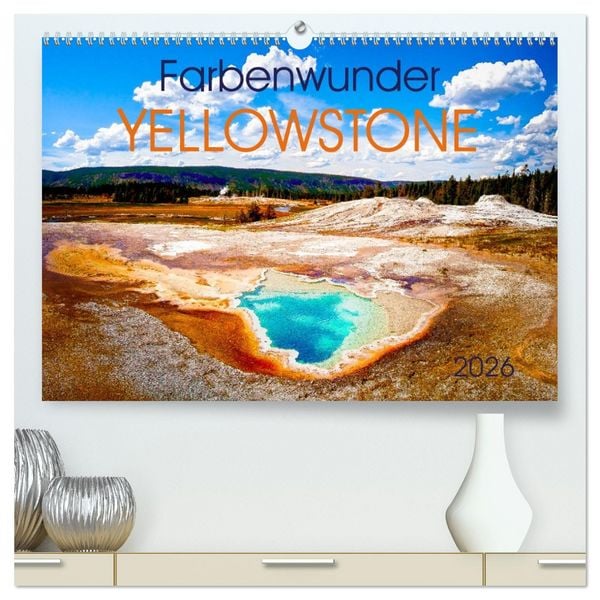 Farbenwunder Yellowstone (hochwertiger Premium Wandkalender 2026 DIN A2 quer), Kunstdruck in Hochglanz
