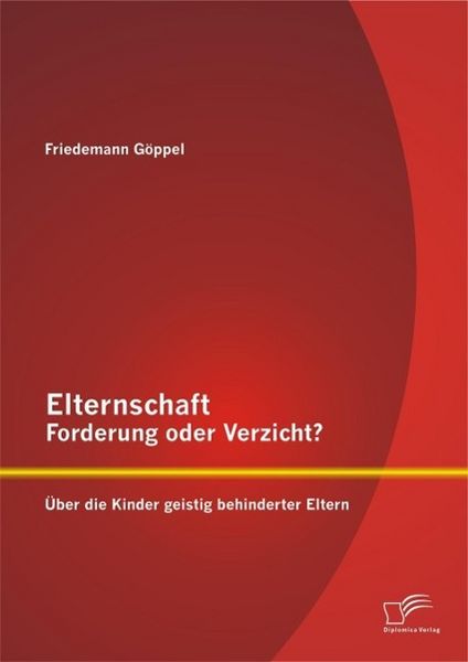 Produktbild: Elternschaft - Forderung oder Verzicht? &Uuml;ber die Kinder geistig behinderter Eltern