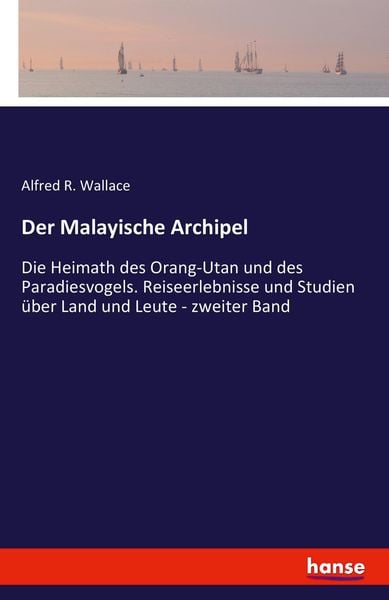 Der Malayische Archipel, Taschenbuch von Alfred R. Wallace, Hansebooks, 9783742835192
