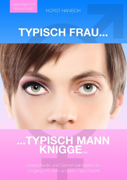 Typisch Frau - Typisch Mann Knigge 2100, Taschenbuch von Horst Hanisch, BoD – Books on Demand, 9783750480179