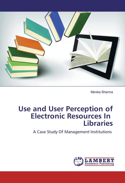 Produktbild: Use and User Perception of Electronic Resources In Libraries