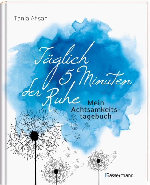Produktbild: T&auml;glich 5 Minuten der Ruhe - Mein Achtsamkeitstagebuch. F&uuml;r mehr Ruhe und Gelassenheit -