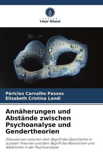 Annäherungen und Abstände zwischen Psychoanalyse und Gendertheorien, Taschenbuch von Péricles Carvalho Passos , Elizabeth Cristina Landi, Verlag Unser