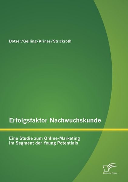 Produktbild: Erfolgsfaktor Nachwuchskunde: Eine Studie zum Online-Marketing im Segment der Young Potentials