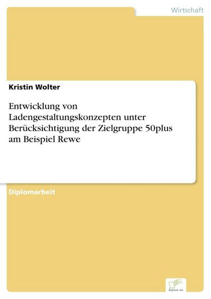 Produktbild: Entwicklung von Ladengestaltungskonzepten unter Ber&uuml;cksichtigung der Zielgruppe 50plus am Beispiel Rewe