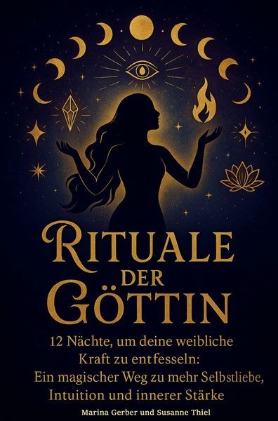 Produktbild: Rituale der G&ouml;ttin - 12 N&auml;chte, um deine weibliche Kraft zu entfesseln
