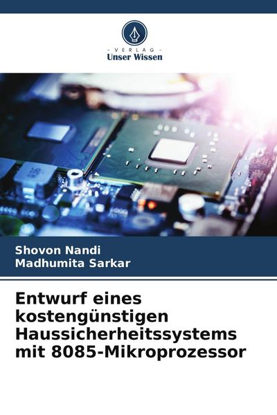 Produktbild: Entwurf eines kosteng&uuml;nstigen Haussicherheitssystems mit 8085-Mikroprozessor
