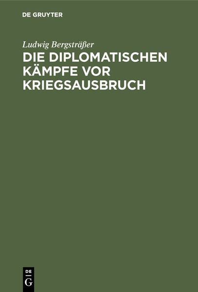 Produktbild: Die diplomatischen K&auml;mpfe vor Kriegsausbruch