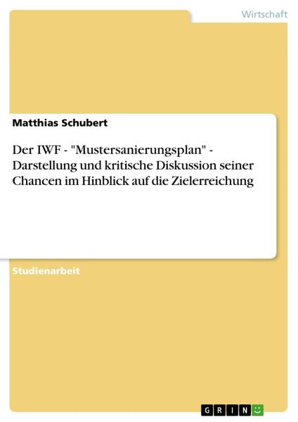 Produktbild: Der IWF - "Mustersanierungsplan" - Darstellung und kritische Diskussion seiner Chancen im Hinblick auf die Zielerreichung