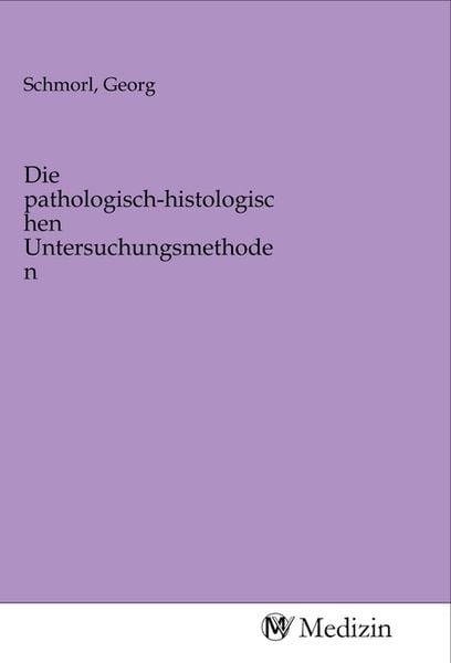 Produktbild: Die pathologisch-histologischen Untersuchungsmethoden