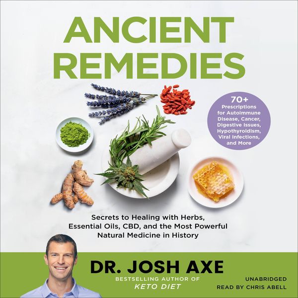 Produktbild: Ancient Remedies: Secrets to Healing with Herbs, Essential Oils, Cbd, and the Most Powerful Natural Medicine in History