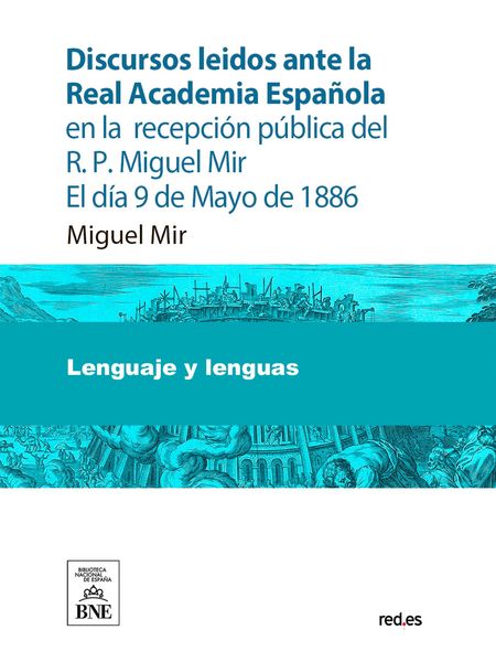 Produktbild: Discursos le&iacute;dos ante la Real Academia Espa&ntilde;ola en la recepci&oacute;n p&uacute;blica del R.P. Miguel Mir