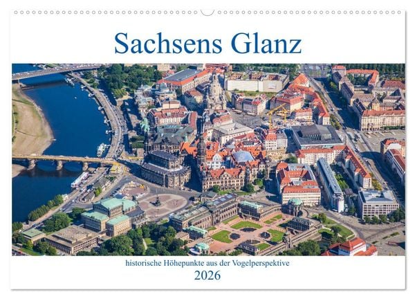 Produktbild: Sachsens Glanz - historische H&ouml;hepunkte aus der Vogelperspektive (Wandkalender 2026 DIN A2 quer), CALVENDO Monatskalender