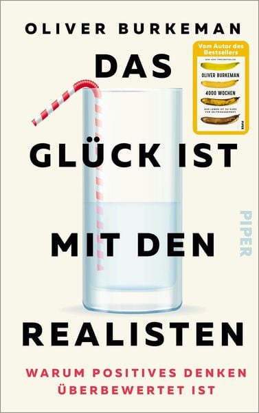 Das Glück ist mit den Realisten, Gebundene Ausgabe von Oliver Burkeman, Piper, 978-3-492-07261-8