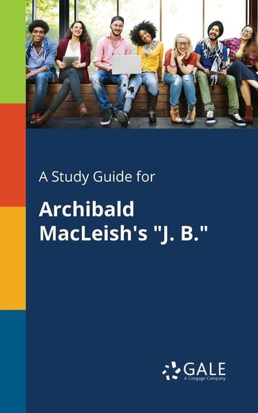 A Study Guide for Archibald MacLeish's 'J. B.'