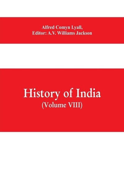 Produktbild: History of India (Volume VIII) From the Close of the Seventeenth Century to the Present Time