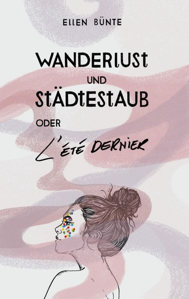 Produktbild: Wanderlust und St&auml;dtestaub oder L'&Eacute;t&eacute; dernier.