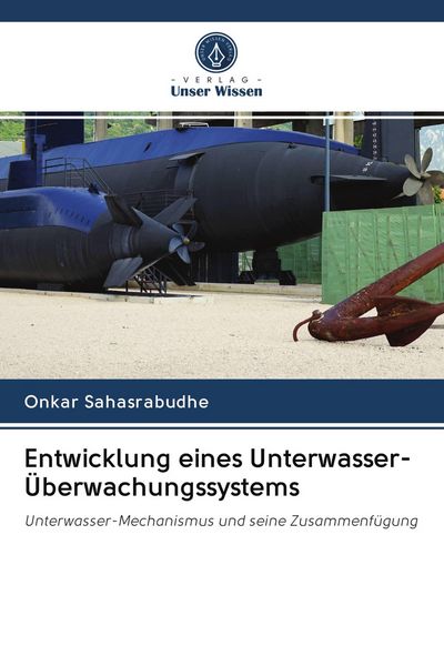 Entwicklung eines Unterwasser-Überwachungssystems, Taschenbuch von Onkar Sahasrabudhe, Verlag Unser Wissen, 9786203066180