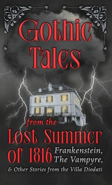 Produktbild: Gothic Tales from the Lost Summer of 1816 - Frankenstein, The Vampyre, & Other Stories from the Villa Diodati