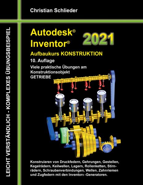 Autodesk Inventor 2021 - Aufbaukurs Konstruktion, Taschenbuch von Christian Schlieder, BoD – Books on Demand, 9783750460508