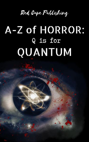 Produktbild: Q is for Quantum (A-Z of Horror, #17)