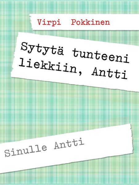 Produktbild: Sytyt&auml; tunteeni liekkiin, Antti