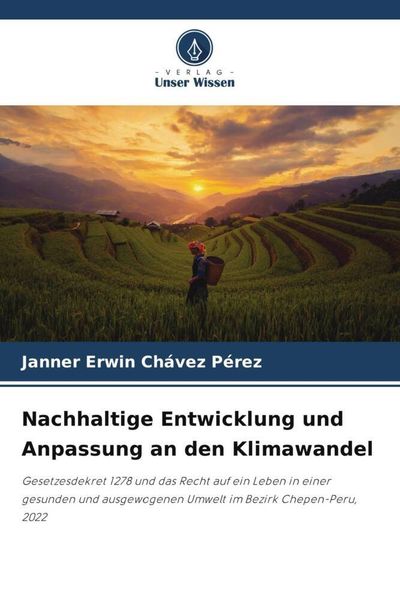 Nachhaltige Entwicklung und Anpassung an den Klimawandel, Taschenbuch von Janner Erwin Chávez Pérez, Verlag Unser Wissen, 9786205367735