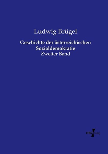 Geschichte der österreichischen Sozialdemokratie, Taschenbuch von Ludwig Brügel, Vero Verlag, 9783737217798