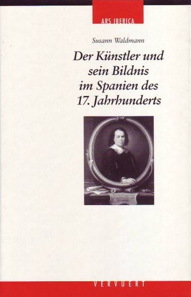 Produktbild: Der K&uuml;nstler und sein Bildnis im Spanien des 17. Jahrhunderts