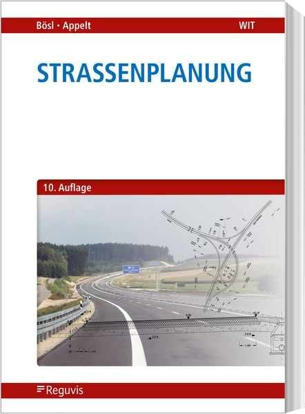 Straßenplanung, Paperback von Bernhard Bösl,Andreas Appelt, Reguvis Fachmedien, 978-3-8462-1361-2