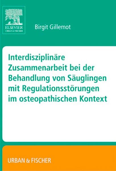 Produktbild: Interdisziplin&auml;re Zusammenarbeit bei der Behandlung von S&auml;uglingen mit Regulationsst&ouml;rungen im osteopathischen Kontext