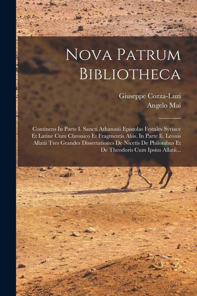 Produktbild: Nova Patrum Bibliotheca: Continens In Parte I. Sancti Athanasii Epistolas Festales Syriace Et Latine Cum Chronico Et Fragmentis Aliis. In Parte
