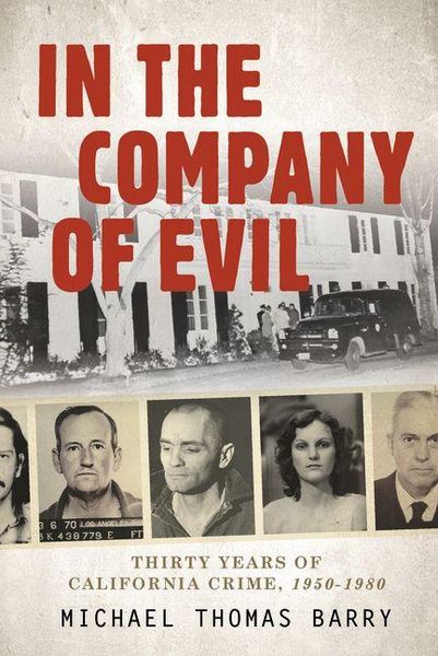 Produktbild: In the Company of Evil--Thirty Years of California Crime, 1950-1980