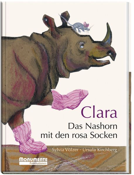 Clara. Das Nashorn mit den rosa Socken, Gebundene Ausgabe von Sylvia Völzer, Monumente Publikationen. Der Verlag der Deutschen Stiftung Denkmalschutz,